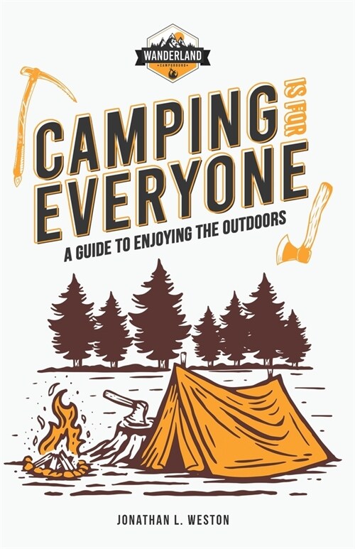 Camping is for Everyone - A Guide to Enjoying the Outdoors (Paperback)
