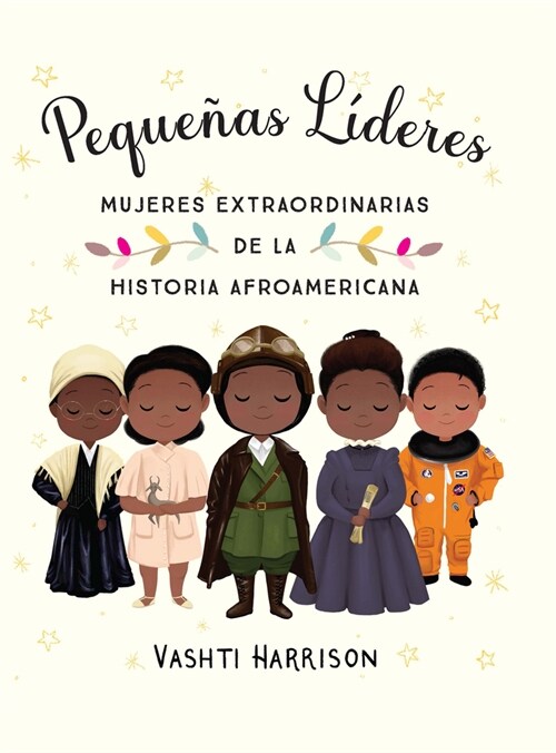 Peque?s L?eres: Mujeres Extraordinarias de la Historia Afroamericana / Little Leaders: Bold Women in Black History (Hardcover)