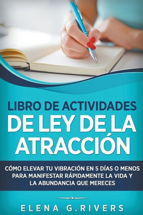 Libro de actividades de la ley de la atracci?: C?o elevar tu vibraci? en 5 d?s o menos para manifestar la vida y la abundancia que mereces (Paperback)