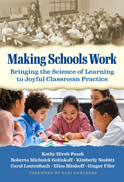 Making Schools Work: Bringing the Science of Learning to Joyful Classroom Practice (Paperback)