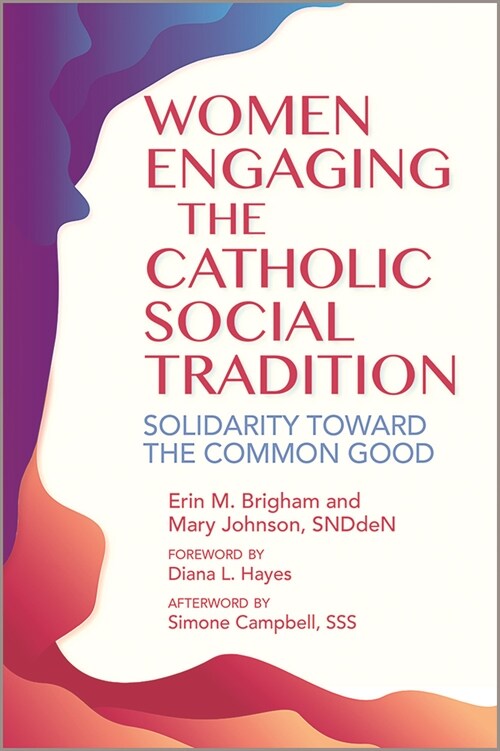 Women Engaging the Catholic Social Tradition: Solidarity Toward the Common Good (Paperback)