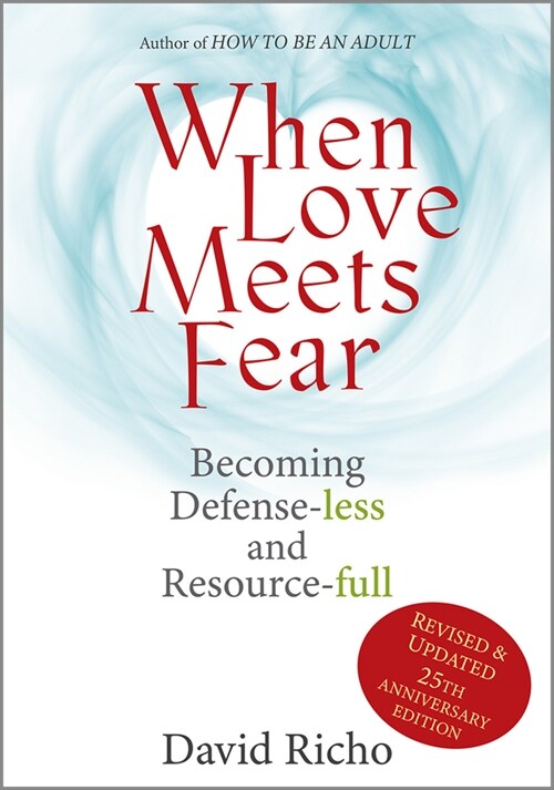 When Love Meets Fear: Becoming Defense-Less and Resource-Full (Paperback)