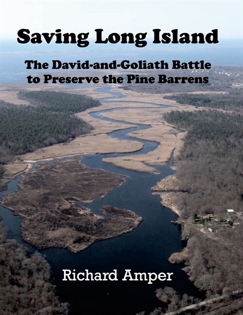 Saving Long Island The David-and-Goliath Battle to Preserve the Pine Barrens (Paperback)