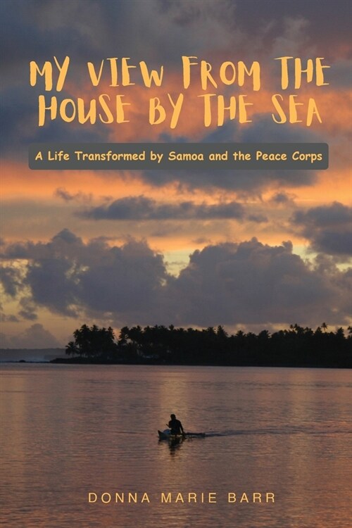 My View from the House by the Sea: A Life Transformed by Samoa and the Peace Corps (Paperback)