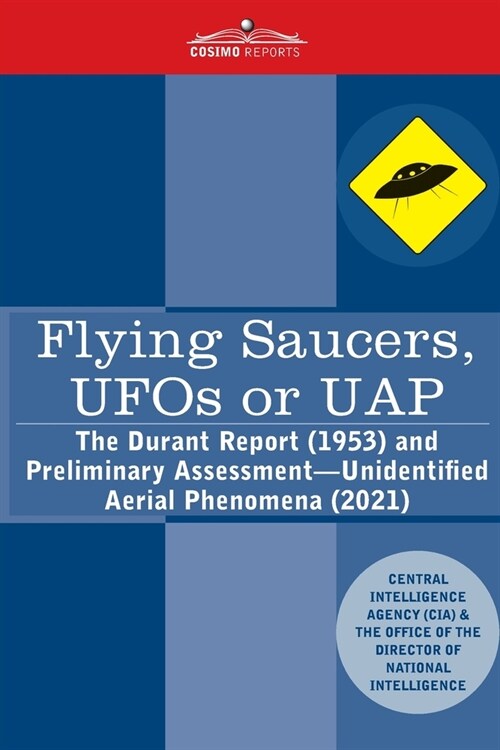 Flying Saucers, UFOs or UAP?: The Durant Report (1953) and Preliminary Assessment-Unidentified Aerial Phenomena (2021) (Paperback)