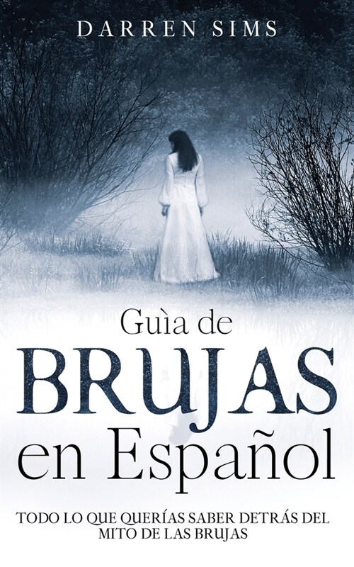 Gu? de Brujas en Espa?l: Todo lo que Quer?s Saber Detr? del Mito de las Brujas (Paperback)