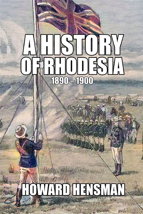 A History of Rhodesia 1890-1900 (Paperback)