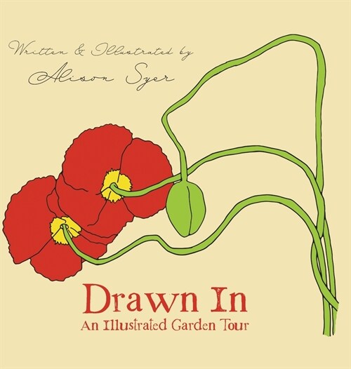 Drawn In: An Illustrated Garden Tour (Hardcover)