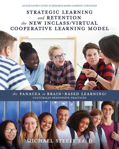 Strategic Learning and Retention the New Inclass/Virtual Cooperative Learning Model: The Panacea to Brain-Based Learning! Culturally Responsive Practi (Paperback)