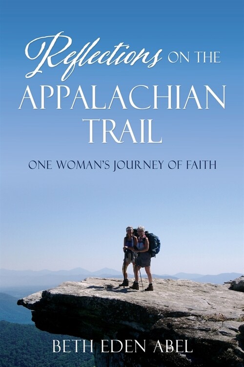 Reflections on the Appalachian Trail: one womans journey of faith (Paperback)