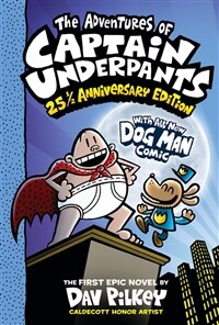 The Adventures of Captain Underpants (Now with a Dog Man Comic!): 25th and a Half Anniversary Edition (Hardcover, Color)