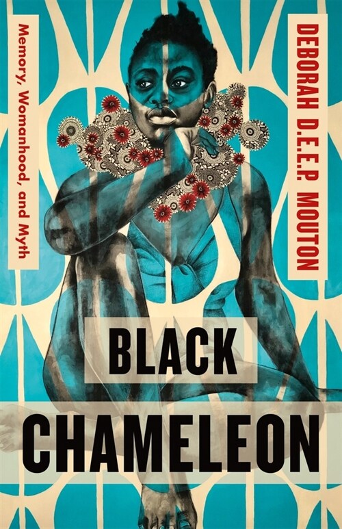 Black Chameleon: Memory, Womanhood, and Myth (Hardcover)