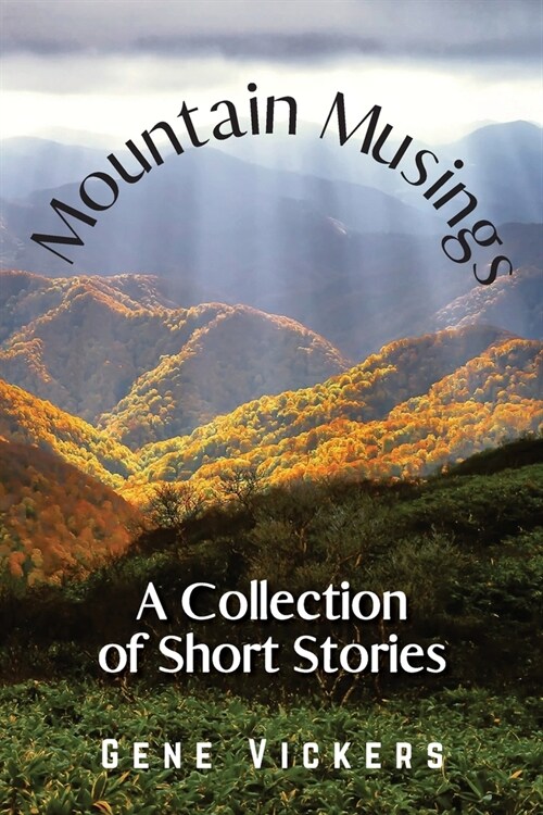 Mountain Musings: A Collection of Short Stories (Paperback)