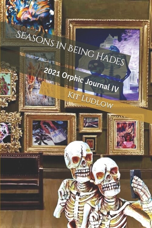 Seasons in Being Hades: Orphic Journal IV (Paperback)