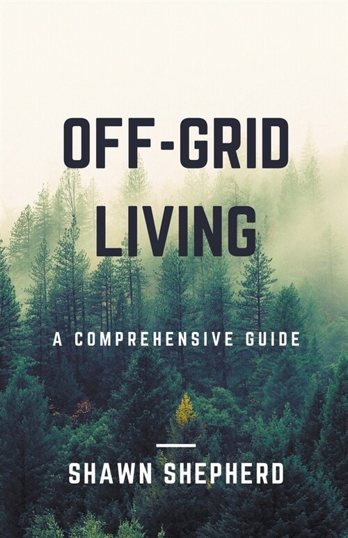 Off-Grid Living: A Comprehensive Guide (Paperback)