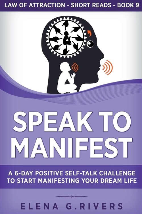 Speak to Manifest: A 6-Day Positive Self-Talk Challenge to Start Manifesting Your Dream Life (Paperback)