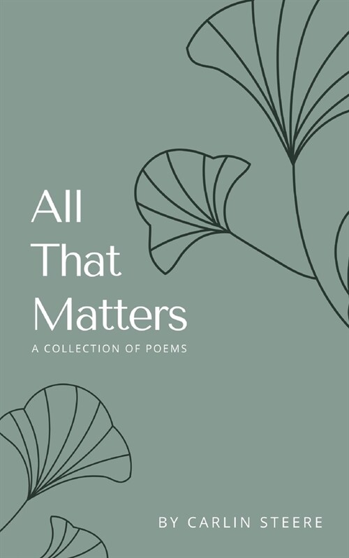 All That Matters: A Collection of Poems (Paperback)