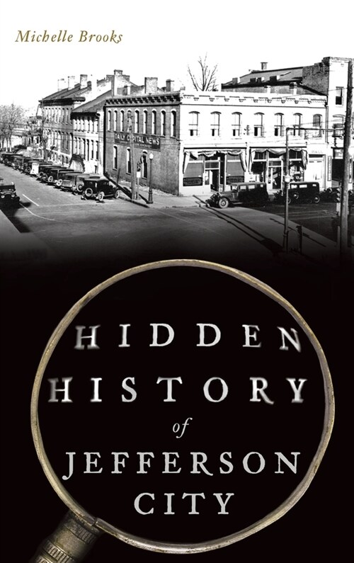 Hidden History of Jefferson City (Hardcover)