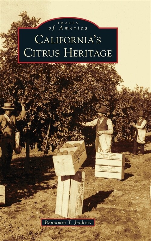 Californias Citrus Heritage (Hardcover)