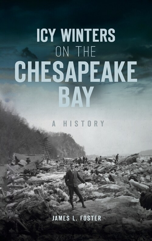 Icy Winters on the Chesapeake Bay: A History (Hardcover)