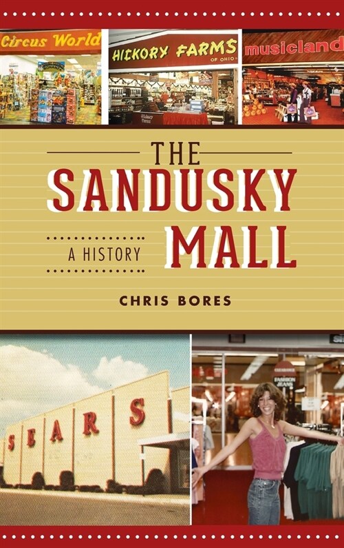 Sandusky Mall: A History (Hardcover)