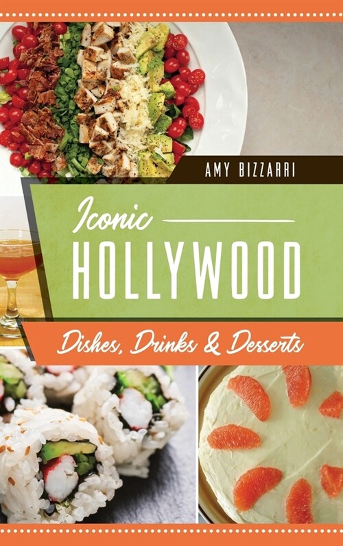 Iconic Hollywood Dishes, Drinks & Desserts (Hardcover)