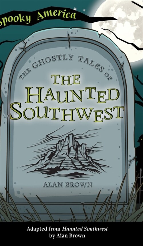 Ghostly Tales of the Haunted Southwest (Hardcover)
