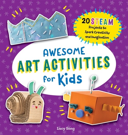 Awesome Art Activities for Kids: 20 Steam Projects to Spark Creativity and Imagination (Paperback)