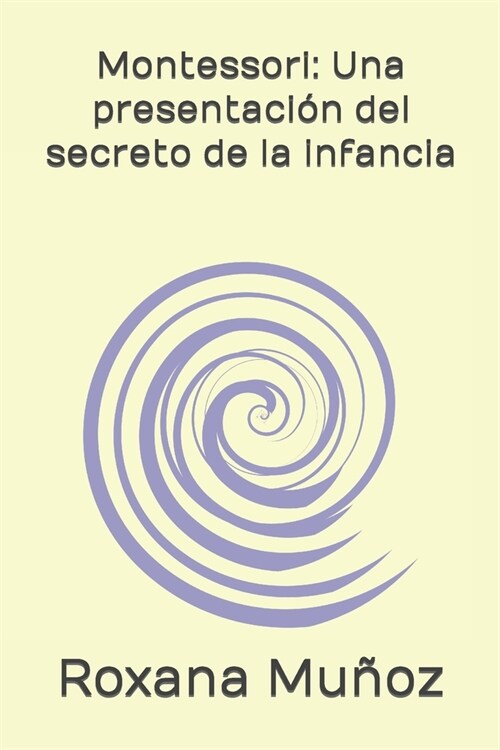 Montessori: Una presentaci? del secreto de la infancia (Paperback)