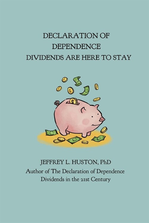 Declaration of Dependence: Dividends Are Here to Stay (Paperback)