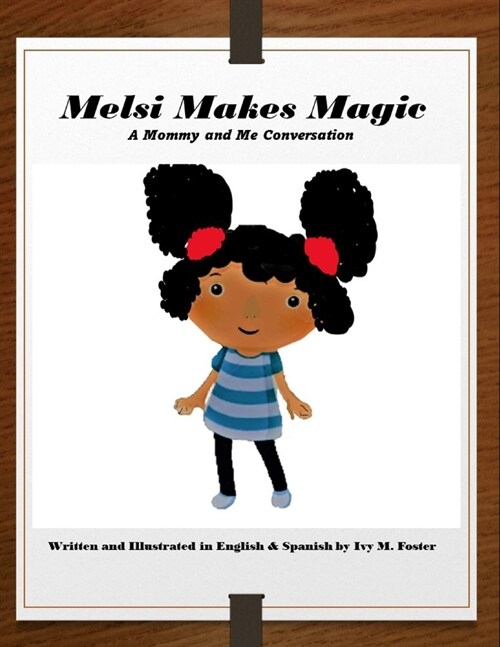 Melsi Makes Magic: A Mommy and Me Story in English and Spanish (Paperback)
