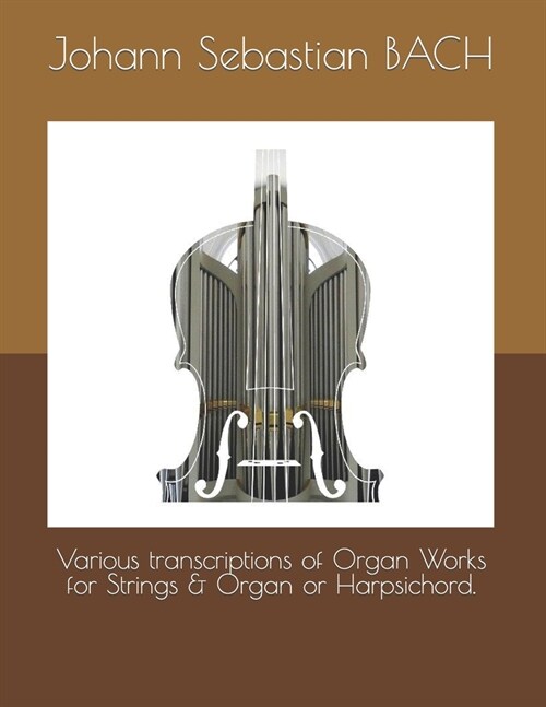 Various transcriptions of Organ Works for Strings & Organ or Harpsichord. (Paperback)