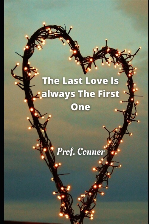 The Last Love is Always The First One: The First and The Last Love are the Same (Paperback)
