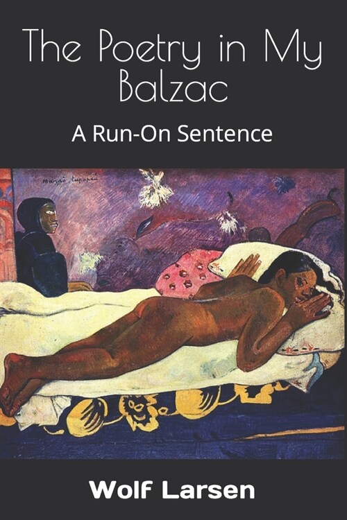 The Poetry in My Balzac: A Run-On Sentence (Paperback)