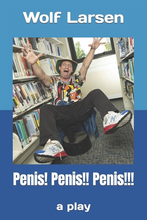 Penis! Penis!! Penis!!!: a play (Paperback)