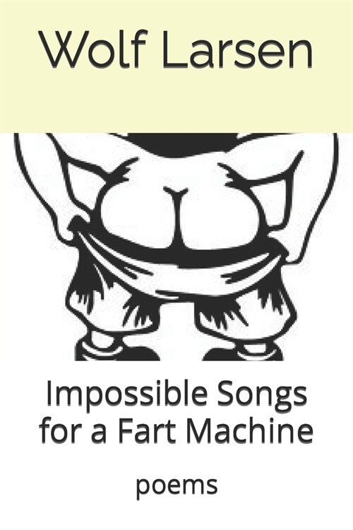 Impossible Songs for a Fart Machine: poems (Paperback)