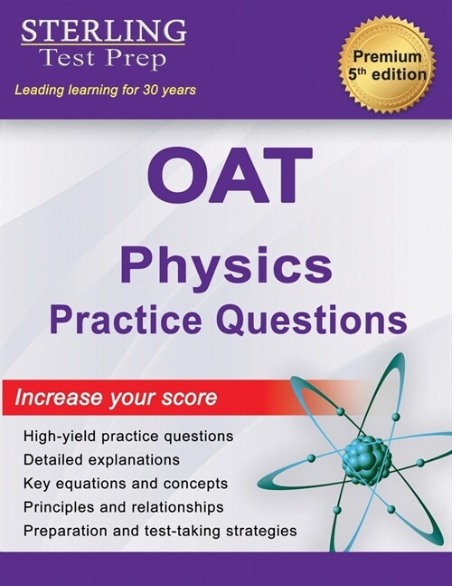OAT Physics Practice Questions: High Yield OAT Physics Practice Questions with Detailed Explanations (Paperback)
