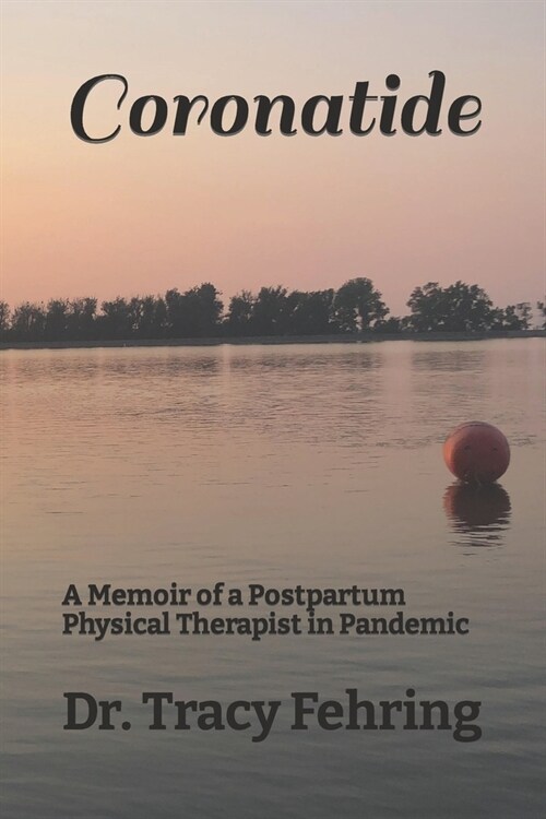 Coronatide: A Memoir of a Postpartum Physical Therapist in Pandemic (Paperback)