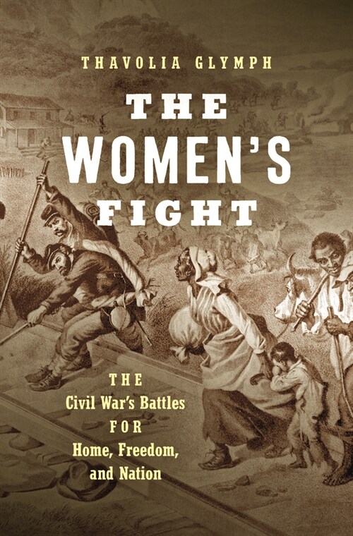 The Womens Fight: The Civil Wars Battles for Home, Freedom, and Nation (Paperback)