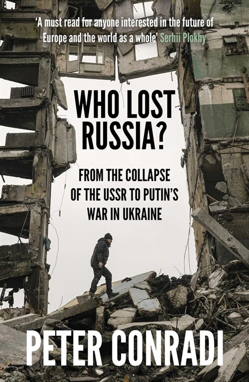 Who Lost Russia? : From the Collapse of the USSR to Putins War on Ukraine (Paperback)