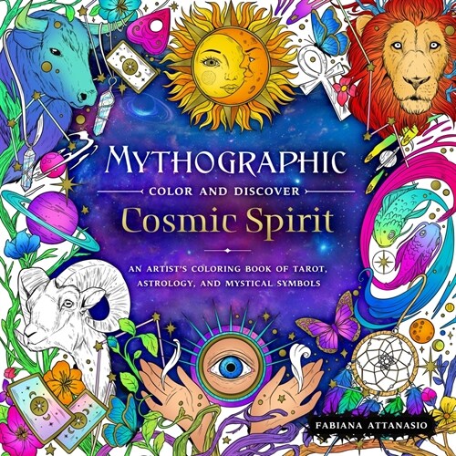 Mythographic Color and Discover: Cosmic Spirit: An Artists Coloring Book of Tarot, Astrology, and Mystical Symbols (Paperback)