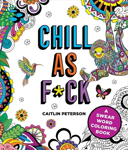 Chill as F*ck: A Swear Word Coloring Book (Paperback)