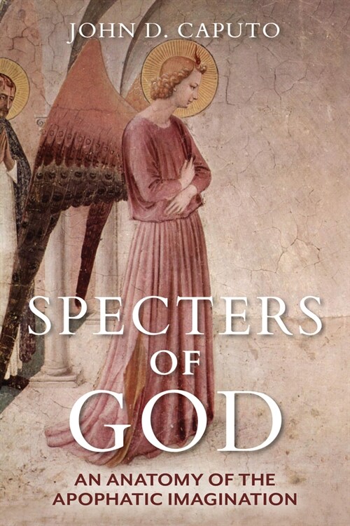 Specters of God: An Anatomy of the Apophatic Imagination (Hardcover)