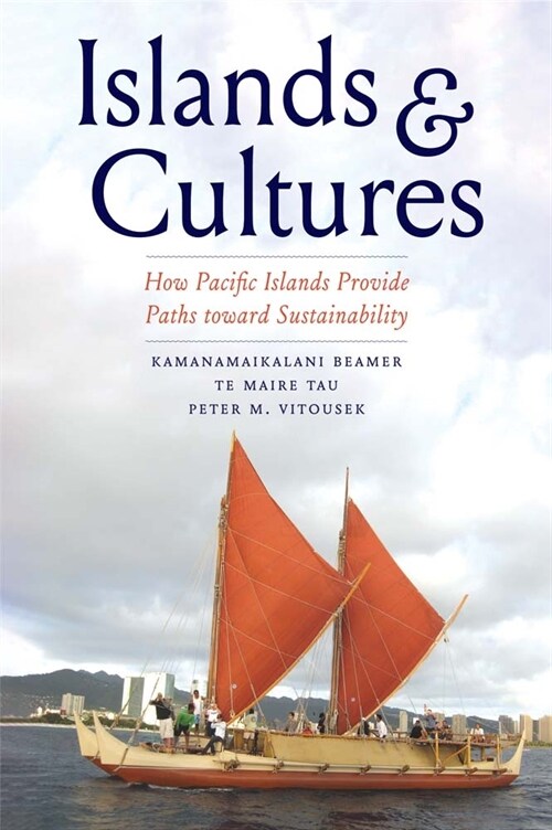 Islands and Cultures: How Pacific Islands Provide Paths Toward Sustainability (Hardcover)