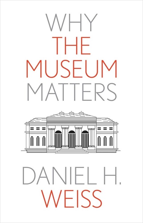 Why the Museum Matters (Hardcover)