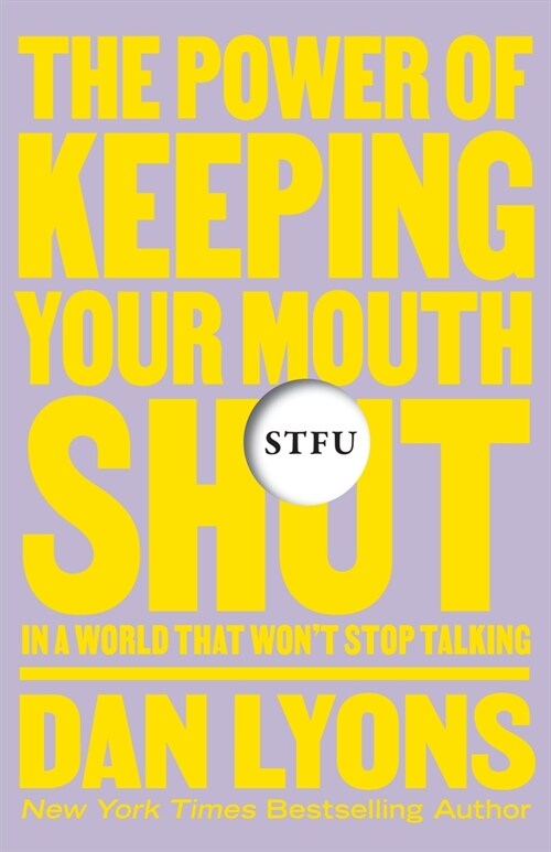 Stfu: The Power of Keeping Your Mouth Shut in an Endlessly Noisy World (Hardcover)