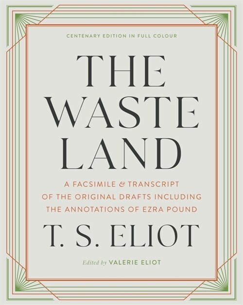 The Waste Land: A Facsimile & Transcript of the Original Drafts Including the Annotations of Ezra Pound (Hardcover)