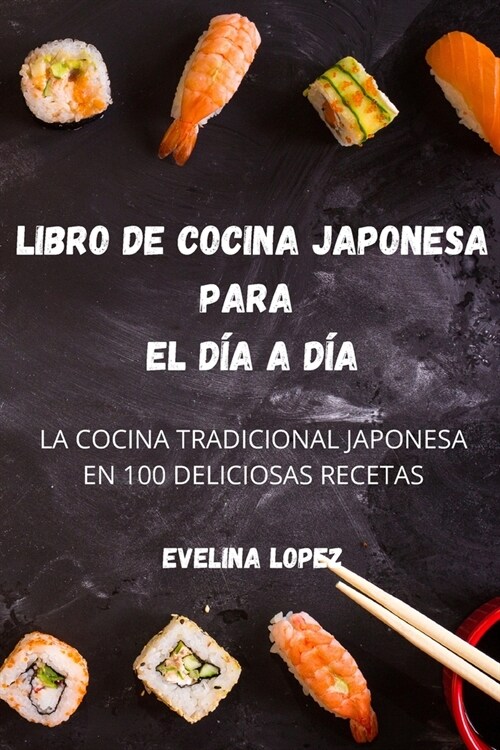 Libro de Cocina Japonesa Para El D? a D? (Paperback)