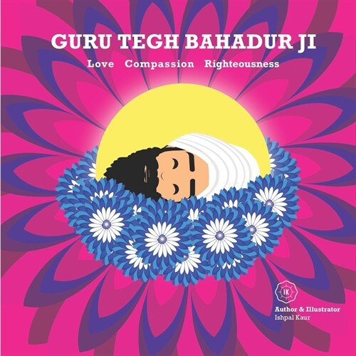 Guru Tegh Bahadur Ji: Love Compassion Righteousness (Paperback)
