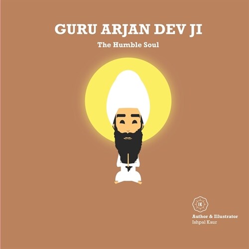 Guru Arjan Dev Ji: The Humble Soul (Paperback)